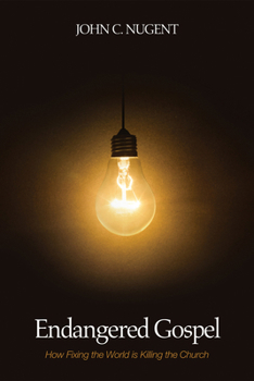 Paperback Endangered Gospel: How Fixing the World Is Killing the Church Book