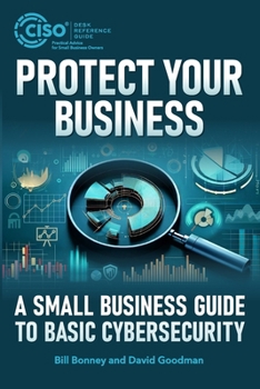 Paperback Protect Your Business: A Small Business Guide to Basic Cybersecurity Book