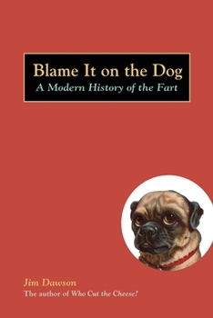 Paperback Blame It on the Dog: A Modern History of the Fart Book