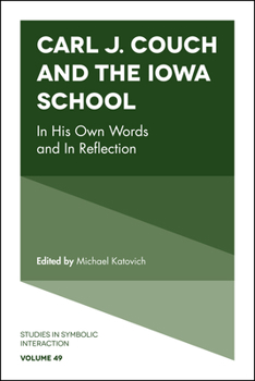 Hardcover Carl J. Couch and the Iowa School: In His Own Words and in Reflection Book