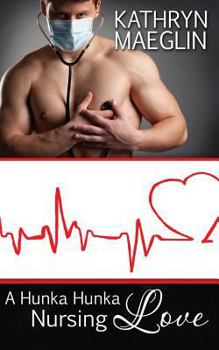 Paperback A Hunka Hunka Nursing Love Book