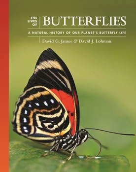 Hardcover The Lives of Butterflies: A Natural History of Our Planet's Butterfly Life Book