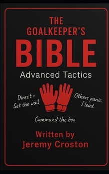Paperback The Goalkeeper's Bible: Advanced Tactics Book