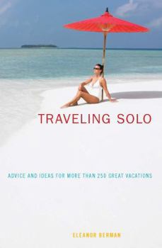 Paperback Traveling Solo: Advice and Ideas for More Than 250 Great Vacations Book