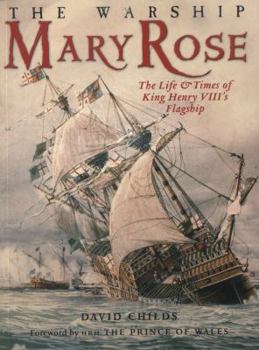 Paperback The Warship Mary Rose: The Life & Times of King Henry VIII's Flagship Book