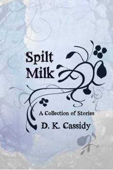 Paperback Spilt Milk: A Collection of Short Stories Book
