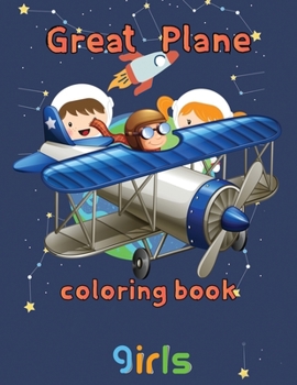 Paperback Great Plane Coloring Book girls: 8.5''x11''/Airplane Coloring Book