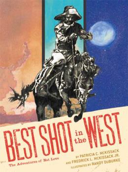Hardcover Best Shot in the West: The Adventures of Nat Love Book