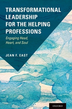 Paperback Transformational Leadership for the Helping Professions: Engaging Head, Heart, and Soul Book