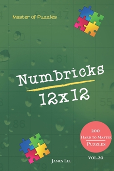 Paperback Master of Puzzles - Numbricks 200 Hard to Master Puzzles 12x12 vol. 20 Book