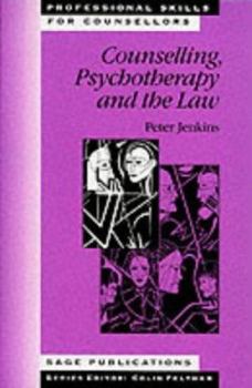 Counselling, Psychotherapy and the Law (Professional Skills Counsellor) (Professional Skills for Counsellors)