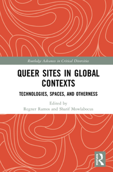 Hardcover Queer Sites in Global Contexts: Technologies, Spaces, and Otherness Book