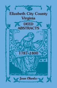 Paperback Elizabeth City County, Virginia Deed Abstracts, 1787-1800 Book