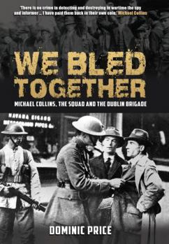 Hardcover We Bled Together: Michael Collins, the Squad and the Dublin Brigade Book