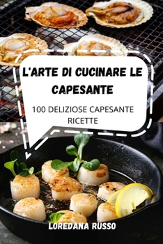Paperback L'Arte Di Cucinare Le Capesante [Italian] Book