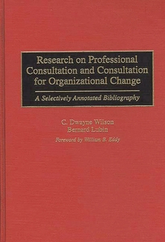 Hardcover Research on Professional Consultation and Consultation for Organizational Change: A Selectively Annotated Bibliography Book