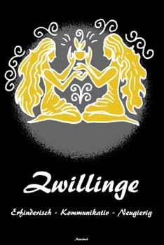 Zwillinge Erfinderisch - Kommunikativ - Neugierig Notizbuch: Sternzeichen Zwilling Buch Horoskop Journal Astrologie Geburtstag Geschenk (German Edition)