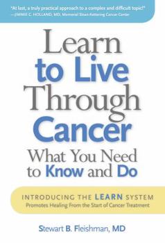Learn to Live Through Cancer: What You Need to Know and Do