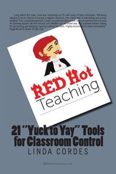 Paperback RED Hot Teaching: 21 Yuck to Yay Tools for Classroom Control Book