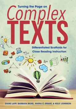 Paperback Turning the Page on Complex Texts: Differentiated Scaffolds for Close Reading Instruction (Grade-Specific Classroom Scenarios for Common Core State St Book