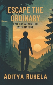 Paperback Escape the Ordinary: A 30-Day Adventure with Nature Book
