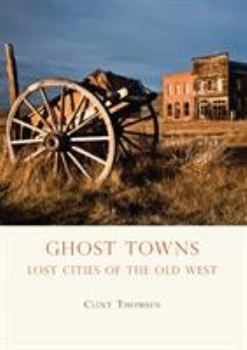 Paperback Ghost Towns: Lost Cities of the Old West Book