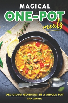 Paperback Magical One-Pot Meals: Delicious wonders in a single pot! Book