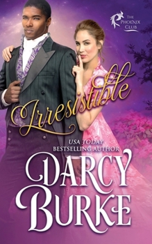 Irresistible - Book #6 of the Phoenix Club
