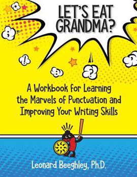 Paperback Let's Eat Grandma?: A Workbook for Learning the Marvels of Punctuation and Improving Your Writing Skills Book