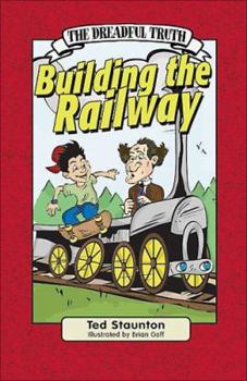 Paperback The Dreadful Truth: Building the Railway Book
