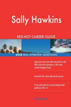 Sally Hawkins RED-HOT Career Guide; 2538 REAL Interview Questions