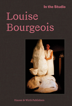 Hardcover In the Studio: Louise Bourgeois Book
