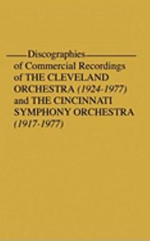 Discographies of Commercial Recordings of the Cleveland Orchestra: 1924$1977) and the Cincinnati Symphony Orchestra (1917$1977) (1924-1977 and the Cincinnati Symphony Orchestra)