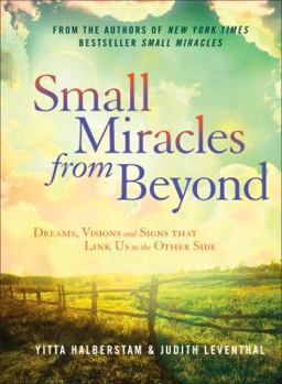 Hardcover Small Miracles from Beyond: Dreams, Visions and Signs That Link Us to the Other Side Book