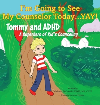 Hardcover I'm Going to See My Counselor Today...Yay! Tommy and ADHD, A Superhero of Kid's Counseling Book