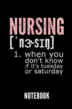 Paperback Nursing 1. When You Don't Know If It's Tuesday or Saturday Notebook: Geschenkidee F?r Krankenpfleger/Innen - Notizbuch Mit 110 Linierten Seiten - Form Book