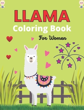 Paperback LLAMA Coloring Book For Women: Adult Relaxation and Stress Relief: Fun Hilarious Animal Coloring Gifts Book for Llama Lovers Book