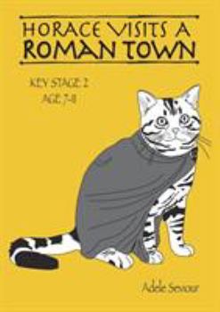 Paperback Horace Visits A Roman Town (age 7-11 years): Horace Helps With English Book