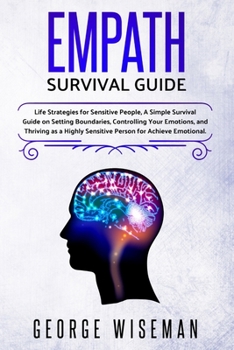Paperback Empath Survival Guide: Life Strategies for Sensitive People, a Simple Survival Guide on Setting Boundaries, Controlling Your Emotions and Thriving as Book