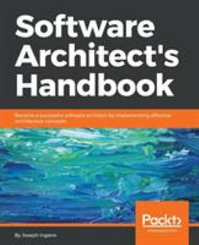 Paperback Software Architect's Handbook: Become a successful software architect by implementing effective architecture concepts Book