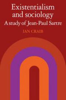 Hardcover Existentialism and Sociology: A Study of Jean-Paul Sartre Book