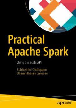 Paperback Practical Apache Spark: Using the Scala API Book