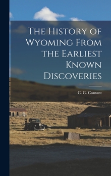 Hardcover The History of Wyoming From the Earliest Known Discoveries Book