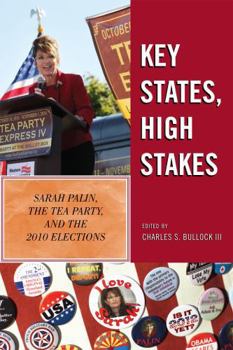 Paperback Key States, High Stakes: Sarah Palin, the Tea Party, and the 2010 Elections Book