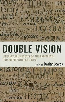 Hardcover Double Vision: Eighteenth and Nineteenth Century Literary Palimpsests Book