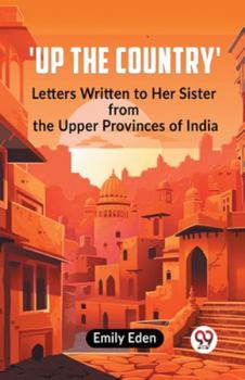 Paperback Up The Country' Letters Written To Her Sister From The Upper Provinces Of India Book