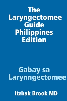 Paperback The Laryngectomee Guide Philippines Edition Gabay sa Larynngectomee [Tagalog] Book