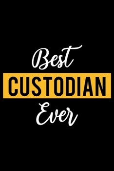 Paperback Best Custodian Ever: Lined Journal for Daily Use, Gift for Custodian Book