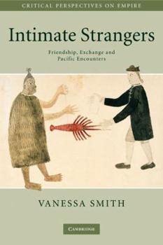 Intimate Strangers: Friendship, Exchange and Pacific Encounters - Book  of the Critical Perspectives on Empire