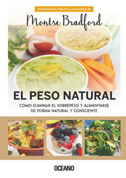 Paperback El Peso Natural: Cómo Eliminar El Sobrepeso Y Alimentarse de Forma Natural Y Consciente [Spanish] Book